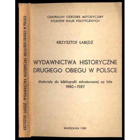 Wydawnictwa historyczne drugiego obiegu w Polsce. Materiały do bibliografii adnotowanej za lata 1980-1987