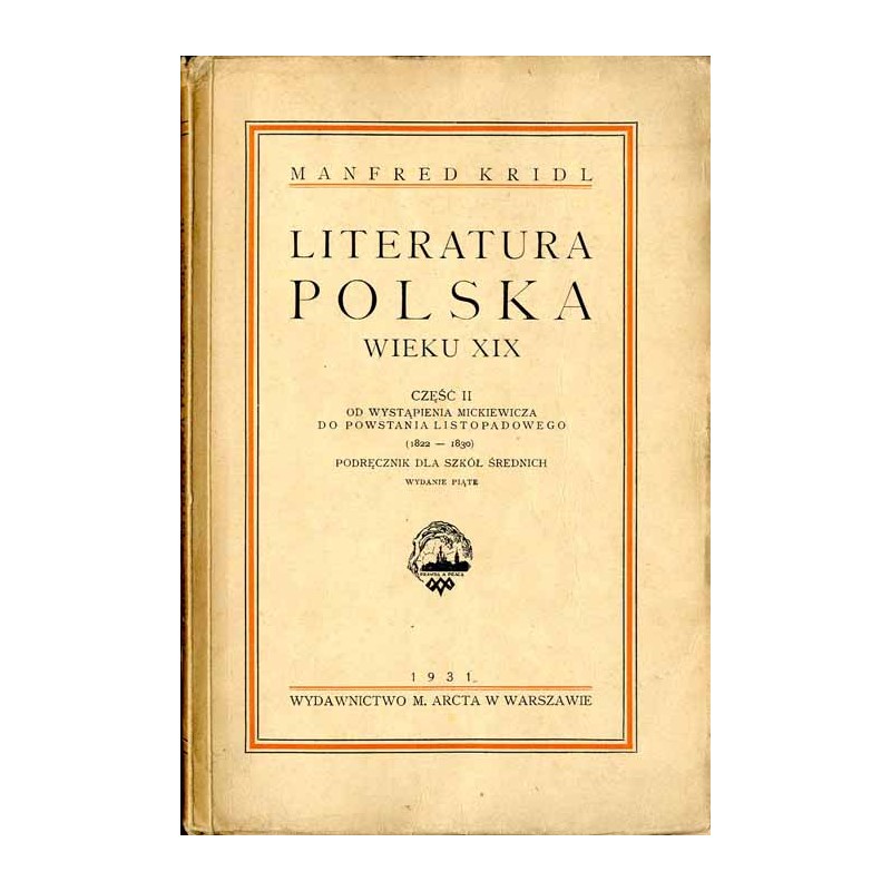 Literatura polska wieku XIX. Cz.2:  Od wystąpienia Mickiewicza do powstania listopadowego. Podręcznik dla szkół średnich