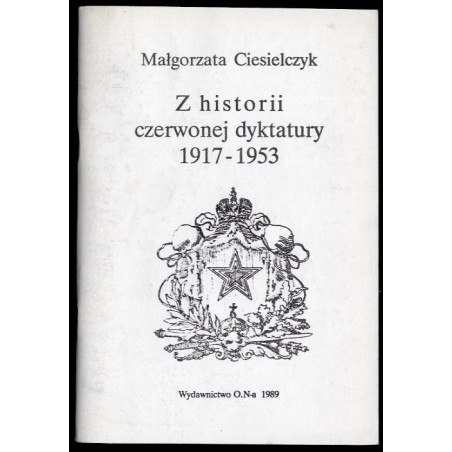 Z historii czerwonej dyktatury [1917-1953]