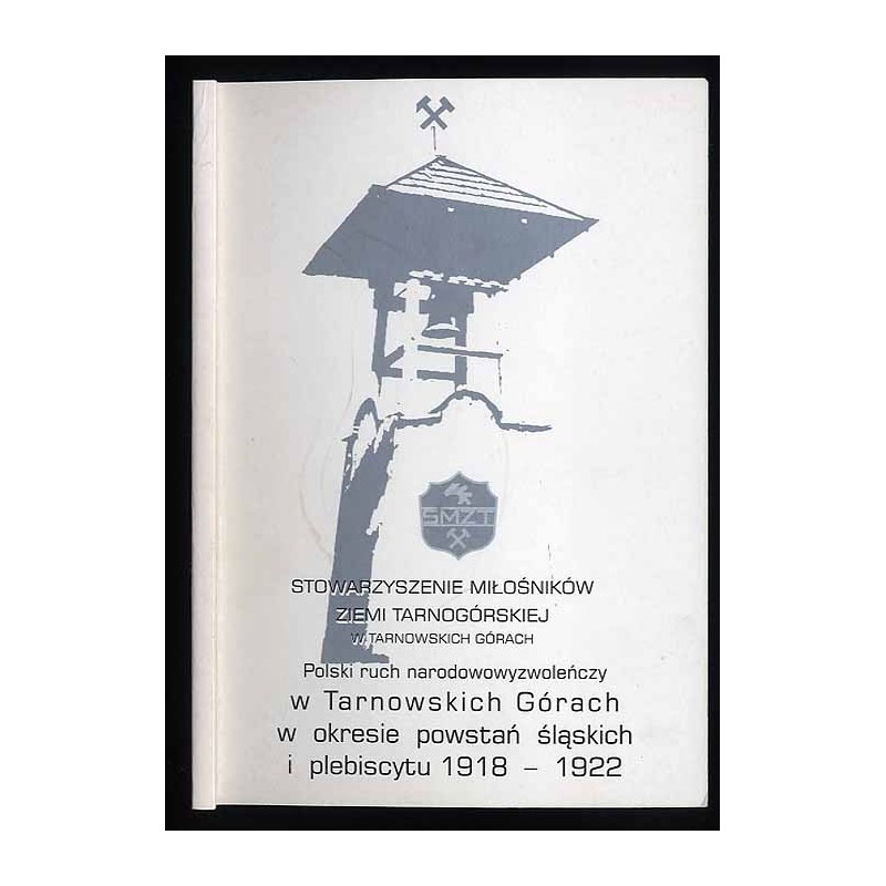 Polski ruch narodowowyzwoleńczy w Tarnowskich Górach w okresie powstań śląskich i plebiscytu 1918-1922