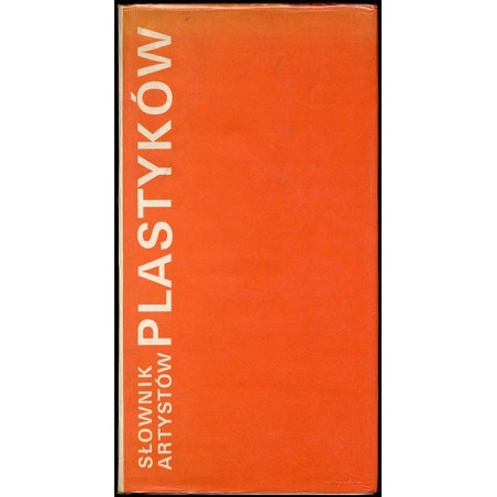 Słownik artystów plastyków. Artyści plastycy okręgu warszawskiego ZPAP [Związku Polskich Artystów Plastyków] 1945-1970. Słownik