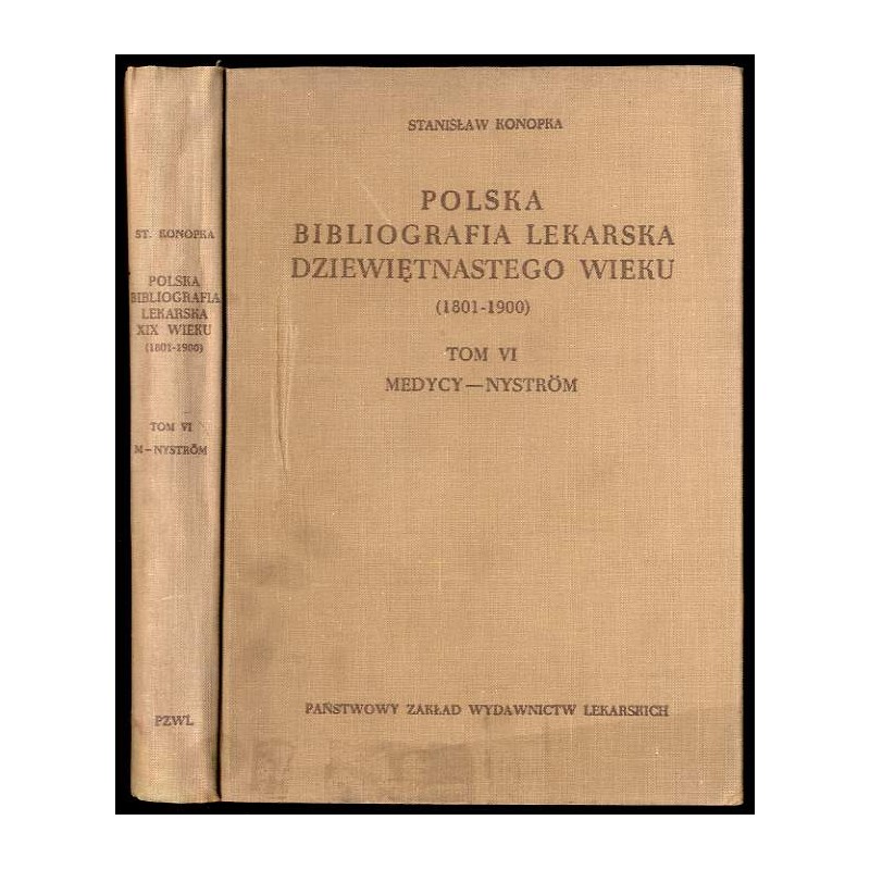 Polska bibliografia lekarska dziewiętnastego wieku (1801-1900). T.6: Medycy - Nyström