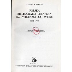 Polska bibliografia lekarska dziewiętnastego wieku (1801-1900). T.6: Medycy - Nyström