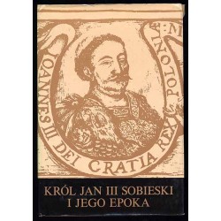 Król Jan III Sobieski i jego epoka