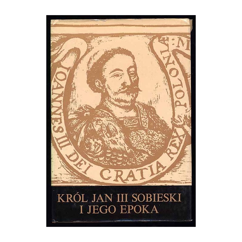 Król Jan III Sobieski i jego epoka