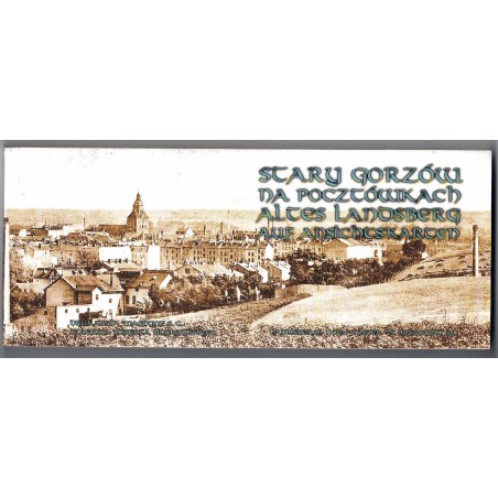 Stary Gorzów na pocztówkach. Altes Landsberg auf Ansichtskarten