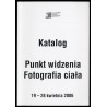 Punkt widzenia. Fotografia ciała. Katalog. X Krakowska Dekada Fotografii, 19-28 kwietnia 2006