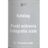 Punkt widzenia. Fotografia ciała. Katalog. X Krakowska Dekada Fotografii, 19-28 kwietnia 2006