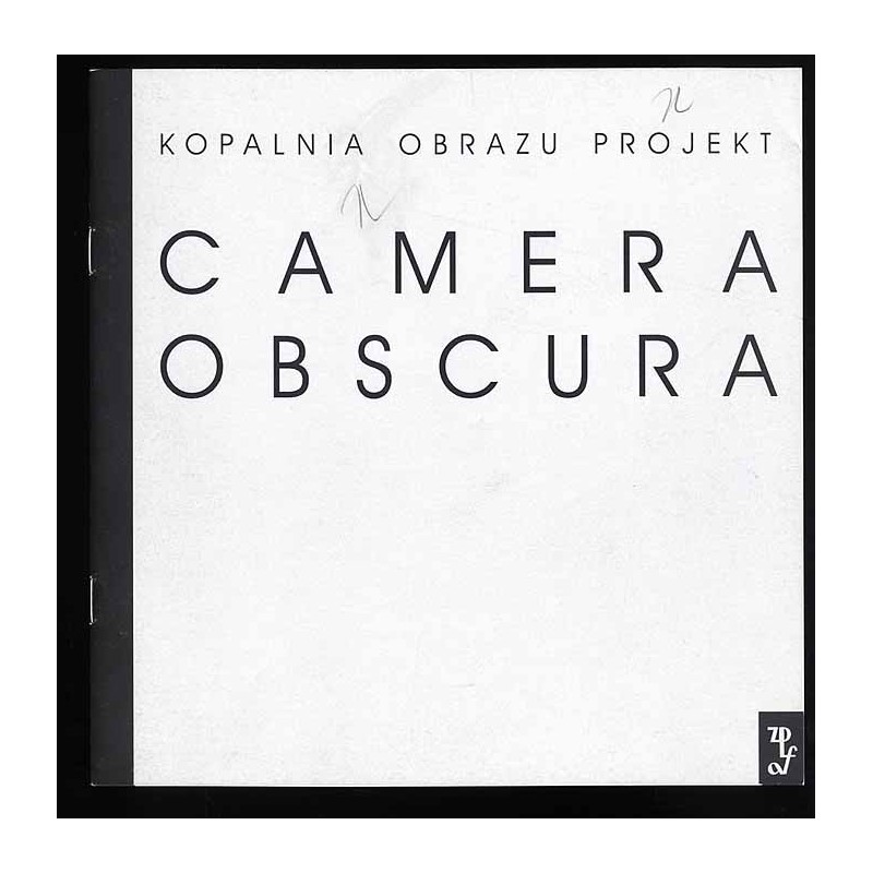 Camera Obscura. Fotografia. Agnieszka Babińska, Tomasz Cichowski, Tomasz Dobiszewski, Janusz Musiał, Leszek Żurek