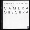 Camera Obscura. Fotografia. Agnieszka Babińska, Tomasz Cichowski, Tomasz Dobiszewski, Janusz Musiał, Leszek Żurek