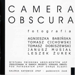 Camera Obscura. Fotografia. Agnieszka Babińska, Tomasz Cichowski, Tomasz Dobiszewski, Janusz Musiał, Leszek Żurek