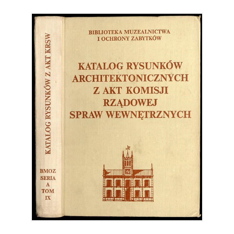 Katalog rysunków architektonicznych z akt komisji rządowej spraw wewnętrznych w Archiwum Głównym Akt Dawnych w Warszawie. Rysunk