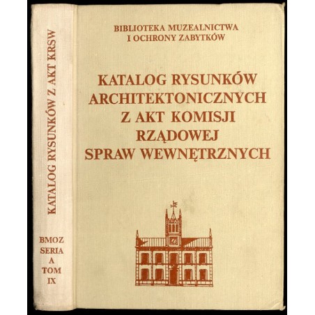 Katalog rysunków architektonicznych z akt komisji rządowej spraw wewnętrznych w Archiwum Głównym Akt Dawnych w Warszawie. Rysunk