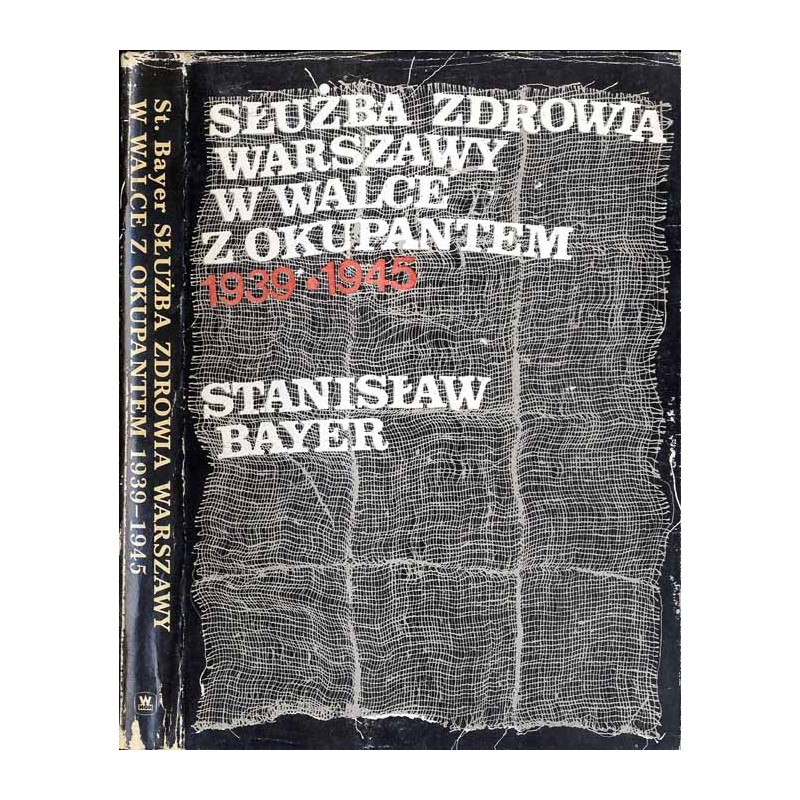 Służba zdrowia Warszawy w walce z okupantem 1939-1945
