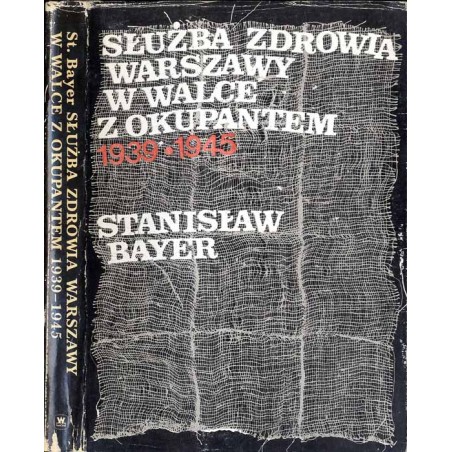 Służba zdrowia Warszawy w walce z okupantem 1939-1945