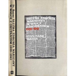 Służba zdrowia Warszawy w walce z okupantem 1939-1945