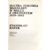 Służba zdrowia Warszawy w walce z okupantem 1939-1945