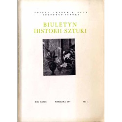 Biuletyn Historii Sztuki. R. 39 (1977). Nr 1 / Hirsz Leybowicz / Ignacy Jasiński / Stanisław Szembek / Daniel Schultz
