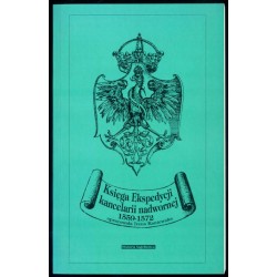 Księga Ekspedycji kancelarii nadwornej 1559-1572. Materiały do dziejów dworu królewskiego