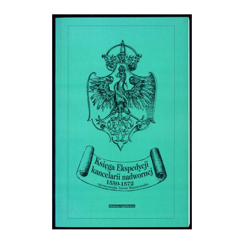 Księga Ekspedycji kancelarii nadwornej 1559-1572. Materiały do dziejów dworu królewskiego
