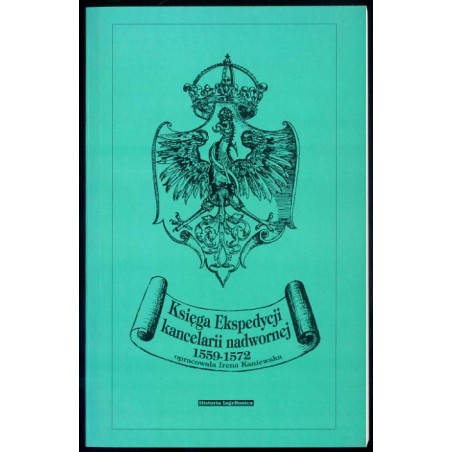 Księga Ekspedycji kancelarii nadwornej 1559-1572. Materiały do dziejów dworu królewskiego