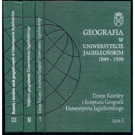 Geografia w Uniwersytecie Jagiellońskim 1849-1999. 3tomy