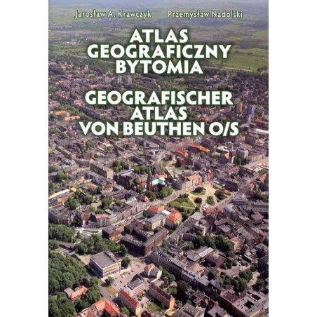 Atlas geograficzny Bytomia  Geografischer Atlas von Beuthen O/S