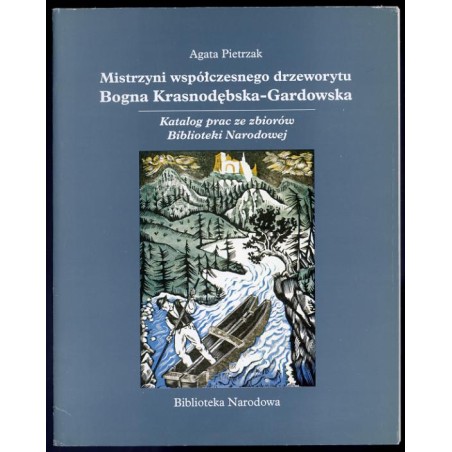 Mistrzyni współczesnego drzeworytu Bogna Krasnodębska-Gardowska. Katalog prac ze zbiorów Biblioteki Narodowej