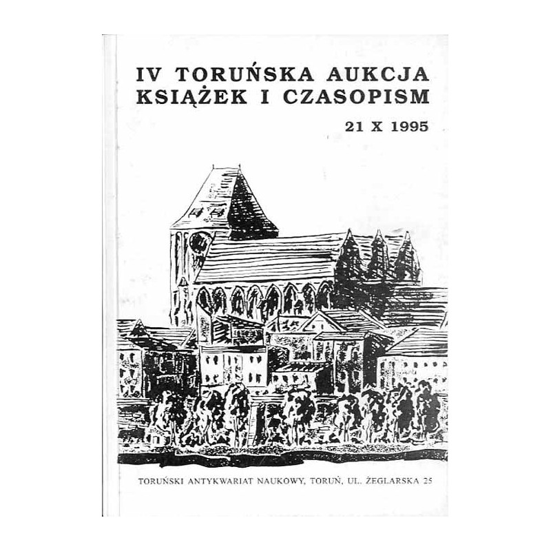 [Toruński Antykwariat Naukowy] Katalog IV Toruńskiej Aukcji Książek i Czasopism. Toruń 21 X 1995