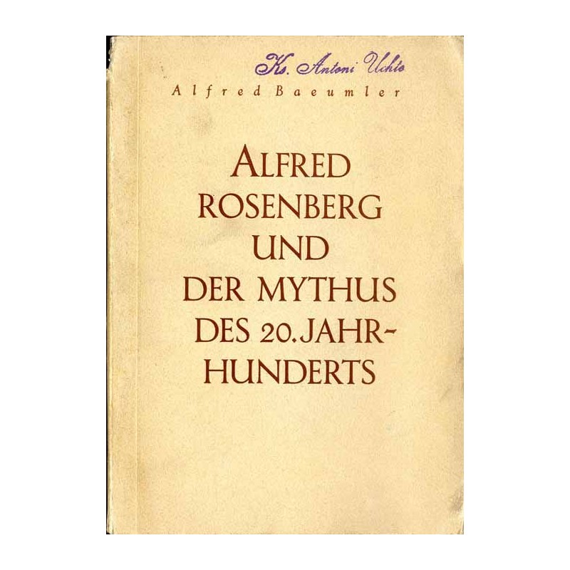 Alfred Rosenberg und der Mythus des 20. Jahrhunderts