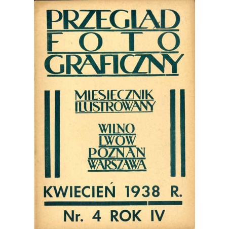 Przegląd Fotograficzny. Miesięcznik ilustrowany. Organ Związku Polskich Towarzystw Fotograficznych, Polskiego T-wa Fotograficzne