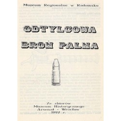 Odtylcowa broń palna. Ze zbiorów Muzeum Historycznego Arsenał - Wrocław 1992 r