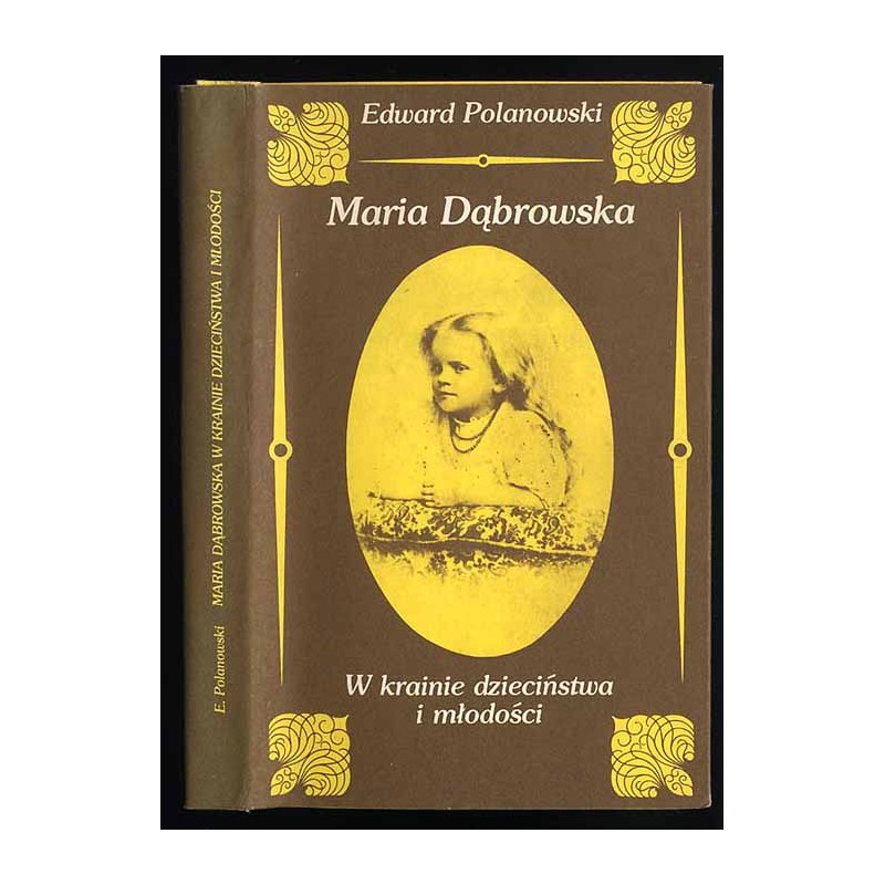 Maria Dąbrowska. W krainie dzieciństwa i młodości