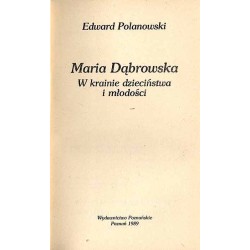 Maria Dąbrowska. W krainie dzieciństwa i młodości