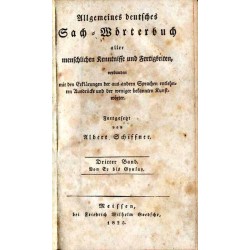 Allgemeines deutsches Sach-Wörterbuch aller menschlichen Kenntnisse und Fertigkeiten, verbunden mit den Erklärungen der aus ande