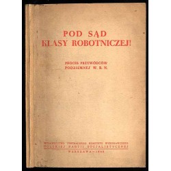 Pod Sąd Klasy Robotniczej! Procesy przywódców podziemnej W.R.N