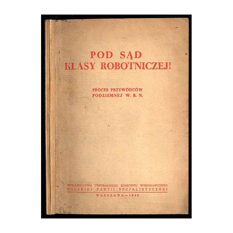 Pod Sąd Klasy Robotniczej! Procesy przywódców podziemnej W.R.N