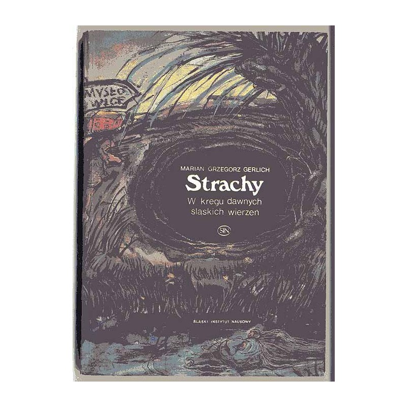 Strachy. W kręgu dawnych śląskich wierzeń