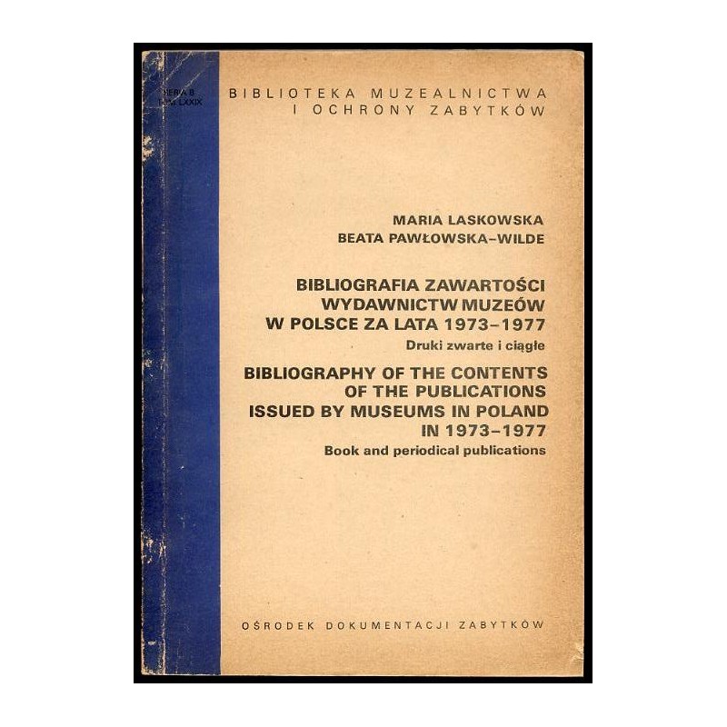 Bibliografia zawartości wydawnictw muzeów w Polsce za lata 1973-1977. Druki zwarte i ciągłe. Bibliography of the contents of the