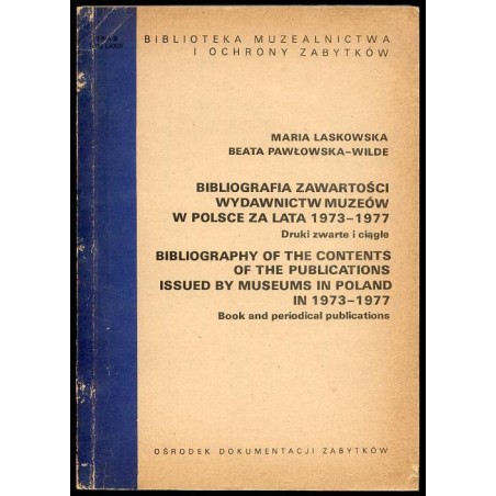 Bibliografia zawartości wydawnictw muzeów w Polsce za lata 1973-1977. Druki zwarte i ciągłe. Bibliography of the contents of the