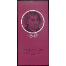 Jan Długosz - pięćsetna rocznica śmierci. Sprawy Polaków w kronikach dawnych i współczesnych