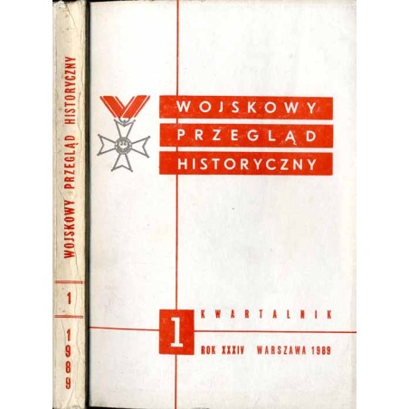 Wojskowy Przegląd Historyczny. R. 34 (1989). Nr 1 (127) (Styczeń - Marzec 1989)
