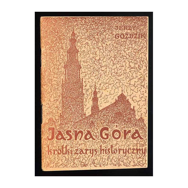 Jasna Góra. Krótki zarys historyczny