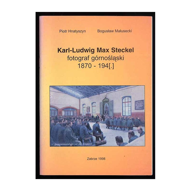 Karl-Ludwig Max Steckel fotograf górnośląski 1870-194[.]