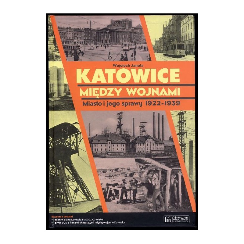 Katowice między wojnami. Miasto i jego sprawy 1922-1939