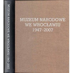 Muzeum Narodowe we Wrocławiu 1947-2007
