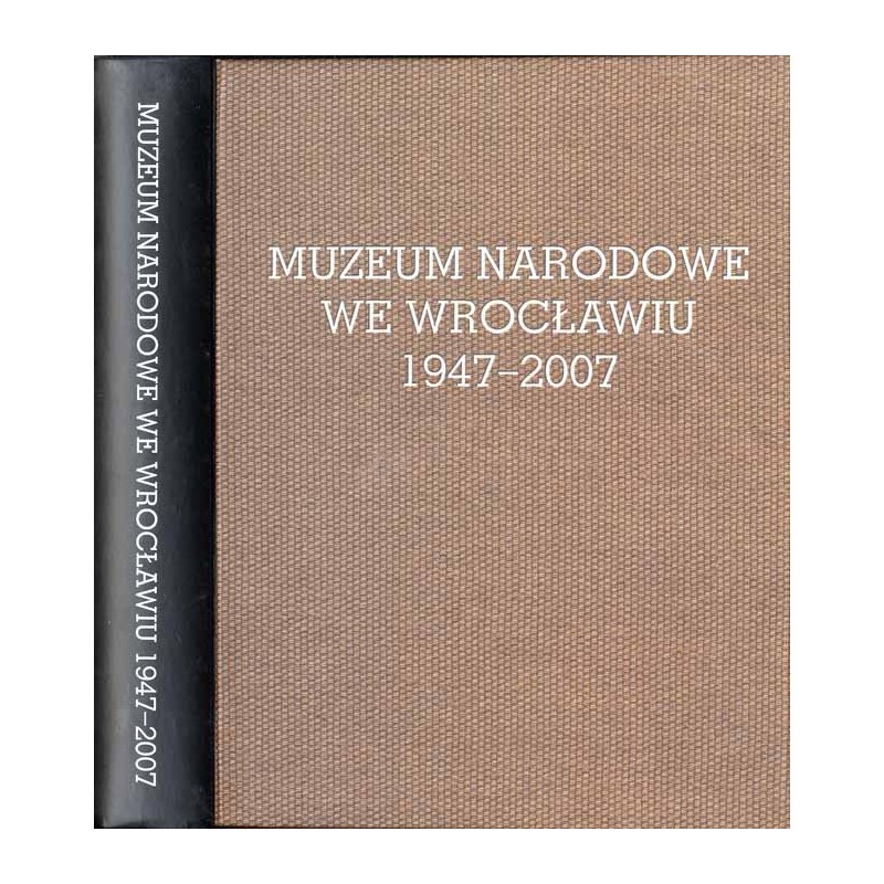 Muzeum Narodowe we Wrocławiu 1947-2007