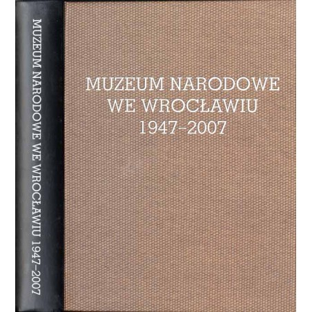 Muzeum Narodowe we Wrocławiu 1947-2007