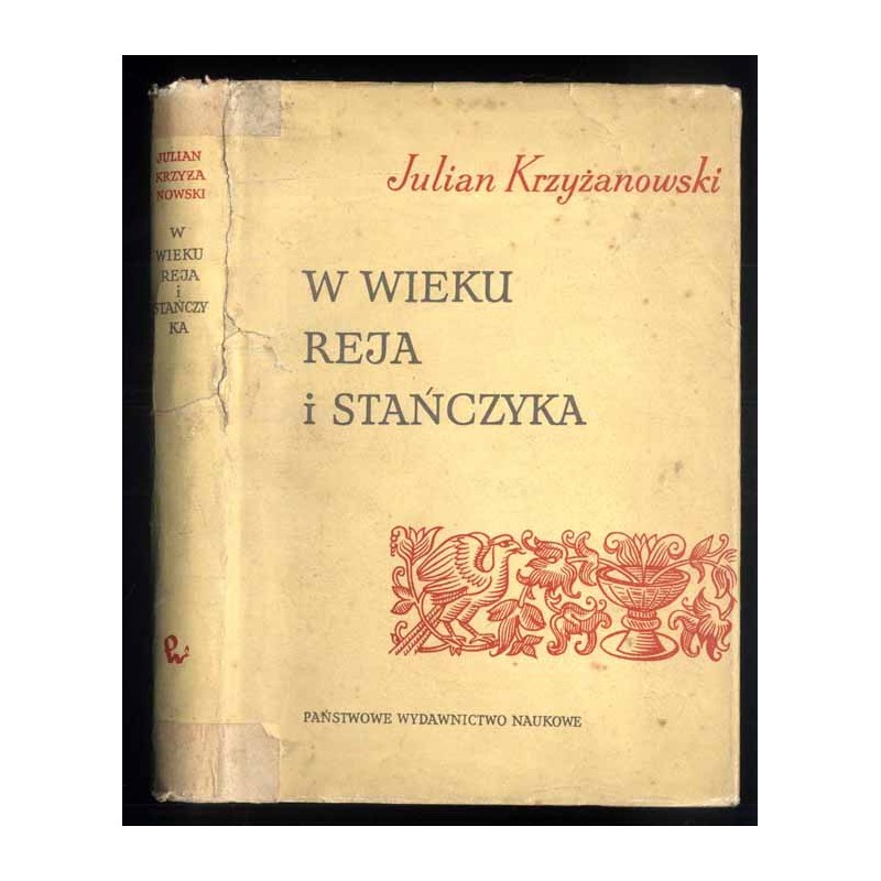 W wieku Reja i Stańczyka. Szkice z dziejów Odrodzenia w Polsce