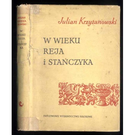 W wieku Reja i Stańczyka. Szkice z dziejów Odrodzenia w Polsce